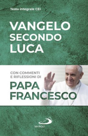 Vangelo secondo Luca Papa Francesco (Jorge Mario Bergoglio)