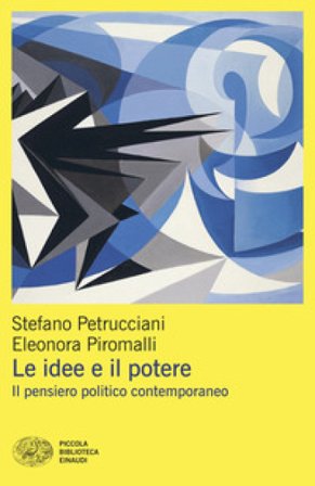 Le idee e il potere. Il pensiero politico contemporaneo Stefano Petrucciani