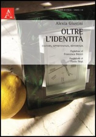 Oltre l'identità. Cultura, appartenenza, differenza Alexia Giustini