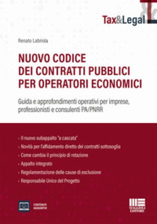 Nuovo codice dei contratti pubblici per operatori economici. Guida e approfondimenti operativi per imprese, professionisti e consulenti PA/PNRR Renato