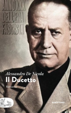 Il Ducetto. Anno XXX dell'era fascista Alessandro De Nicola