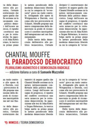 Il paradosso democratico. Pluralismo agnostico e democrazia radicale Chantal Mouffe