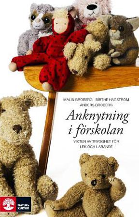 Anknytning i förskolan : vikten av trygghet för lek och lärande - Bok av Anders Broberg, Malin Broberg, m.fl. - Inbunden