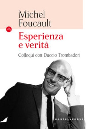 Esperienza e verità. Colloqui con Duccio Trombadori Michel Foucault