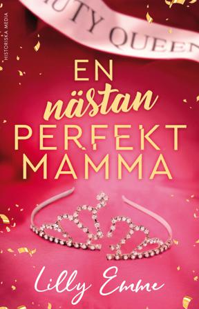 En nästan perfekt mamma - Bok av Lilly Emme - Inbunden