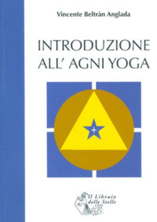 Introduzione all'Agni Yoga Vicente B. Anglada