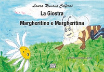 La giostra. Margheritino e Margheritina. Le fiabe di nonna Laura Laura Romano Colferai
