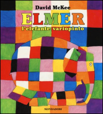 Elmer, l'elefante variopinto. Ediz. illustrata David McKee
