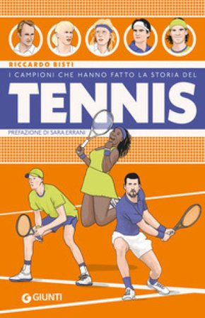 I campioni che hanno fatto la storia del tennis Riccardo Bisti