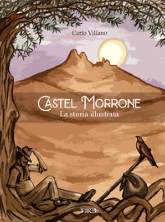 Castel Morrone. La storia illustrata Carlo Villano