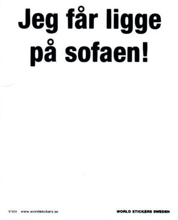 Jeg får ligge på sofaen -Hvitt skilt