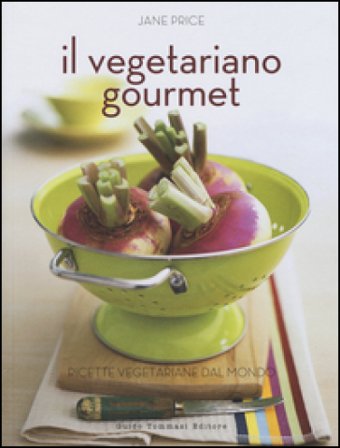Il vegetariano gourmet. Ediz. illustrata Jane Price