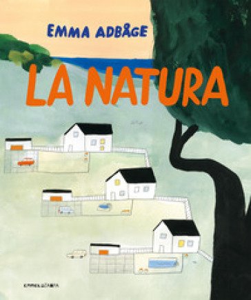La natura. Ediz. a colori Emma Adbåge