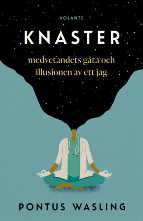 Knaster : medvetandets gåta och illusionen av ett jag - Bok av Pontus Wasling - Inbunden