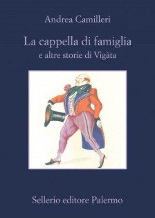 La cappella di famiglia e altre storie di Vigàta Andrea Camilleri