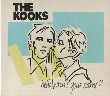 Hello what's your name? The Kooks