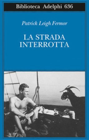 La strada interrotta Patrick Leigh Fermor