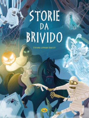 Storie da brivido. Ediz. a colori Stefania Leonardi Hartley