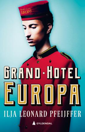 Grand Hotel Europa - Bok av Ilja Leonard Pfeijffer - Hardback