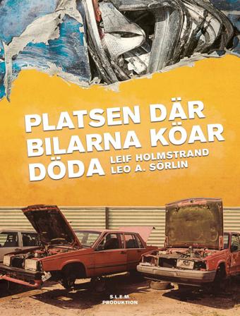 Platsen där bilarna köar döda - Bok av Leif Holmstrand - Inbunden