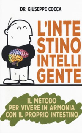 L'intestino intelligente. Il metodo per vivere in armonia con il proprio intestino Giuseppe Cocca