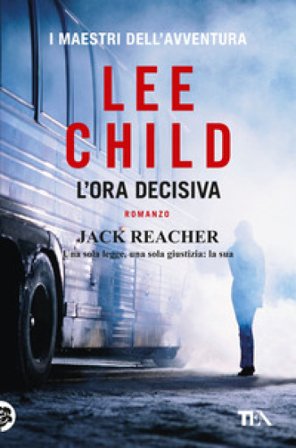 L'ora decisiva Lee Child