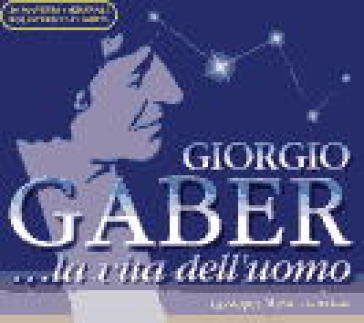 La vita dell'uomo Giorgio Gaber