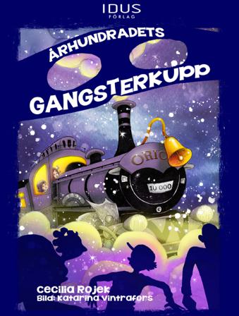 Århundradets gangsterkupp - Bok av Cecilia Rojek - Inbunden