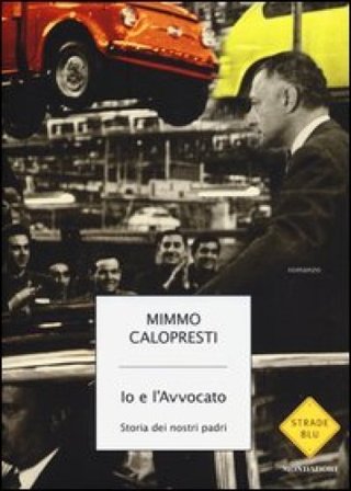 Io e l'Avvocato. Storia dei nostri padri Mimmo Calopresti