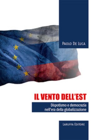 Il vento dell'Est. Dispotismo e democrazia nell'era della globalizzazione