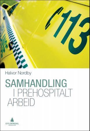 Samhandling i prehospitalt arbeid - Bok av Halvor Nordby - Paperback