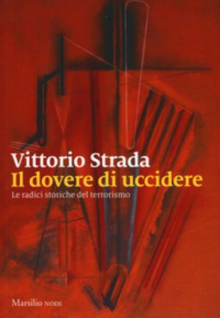Il dovere di uccidere. Le radici storiche del terrorismo Vittorio Strada