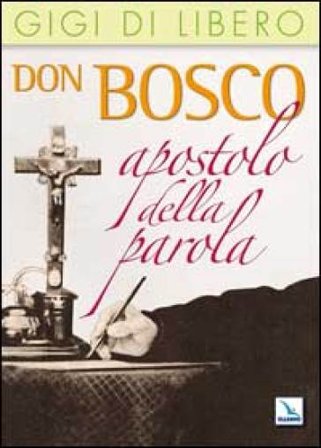 Don Bosco apostolo della parola Gigi Di Libero