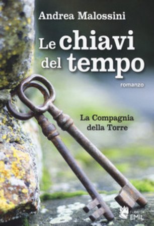 Le chiavi del tempo. La compagnia della torre Andrea Malossini