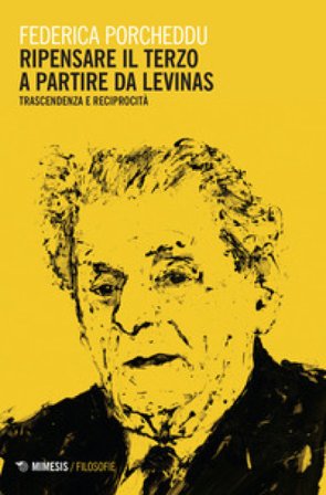 Ripensare il terzo a partire da Levinas. Trascendenza e reciprocità Federica Porcheddu