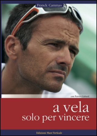 A vela solo per vincere Frank Cammas