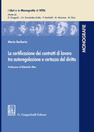 La certificazione dei contratti di lavoro tra autoregolazione e certezza del diritto Maria Barberio