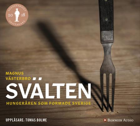 Svälten : hungeråren som formade Sverige - Bok av Magnus Västerbro - CD-Audio