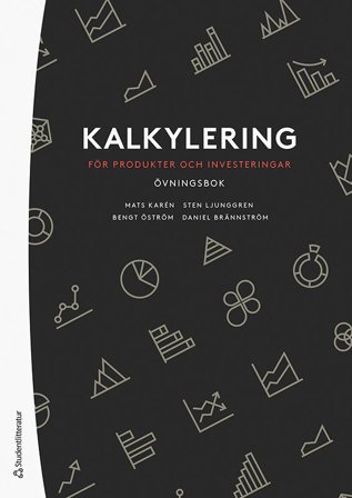 Kalkylering för produkter och investeringar - Övningsbok, ISBN: 9789144155425