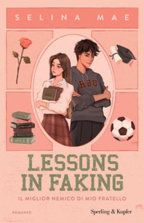 Lessons in faking. Il miglior nemico di mio fratello Selina Mae