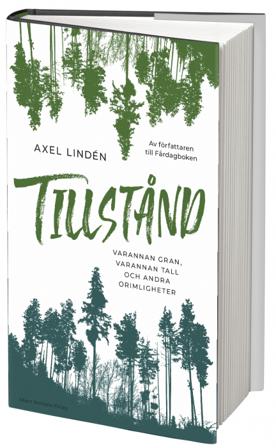 Tillstånd : varannan gran, varannan tall och andra orimligheter - Bok av Axel Lindén - Inbunden