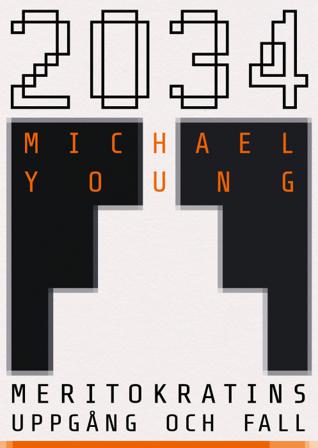 2034 : meritokratins uppgång och fall - Bok av Michael Young - Inbunden