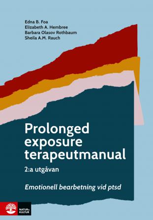 Prolonged exposure terapeutmanual : Emotionell bearbetning vid ptsd - Bok av Edna B. Foa, Barbara Olasov Rothbaum, m.fl. - Inbunden