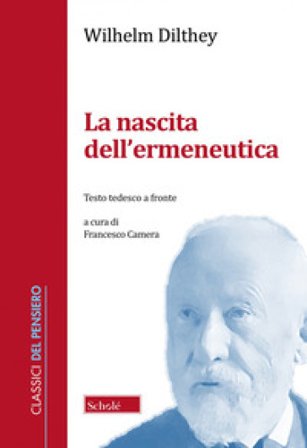 La nascita dell'ermeneutica. Testo tedesco a fronte Wilhelm Dilthey