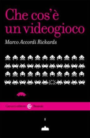 Che cos'è un videogioco Marco Accordi Rickards