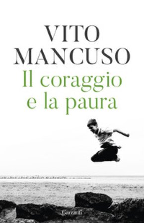 Il coraggio e la paura Vito Mancuso