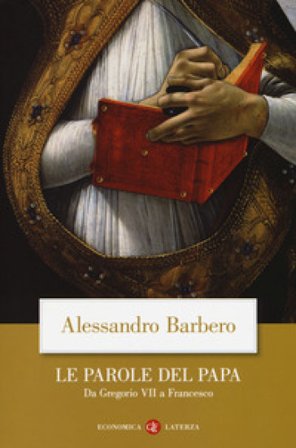 Le parole del papa. Da Gregorio VII a Francesco Alessandro Barbero