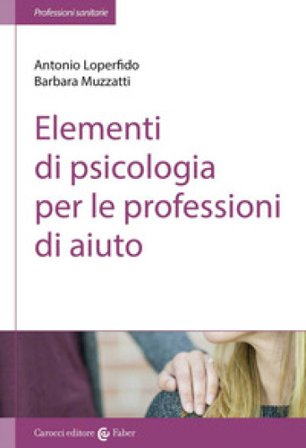 Elementi di psicologia per le professioni di aiuto Antonio Loperfido