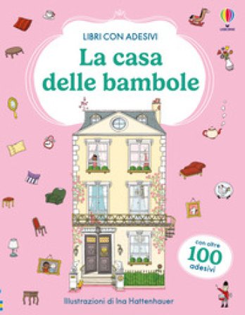 La casa delle bambole. Con adesivi. Ediz. a colori Anna Milbourne