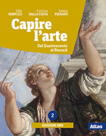 Capire l'arte. Ediz. oro. Per le Scuole superiori. Con e-book. Con espansione online. Vol. 2: Dal Quattrocento al rococò Gillo Dorfles